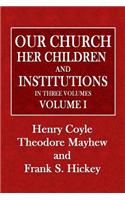 Our Church, Her Children and Institutions: Volume I