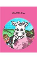 Oh, Mrs. Cow