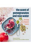 Scent of Pomegranates and Rose Water