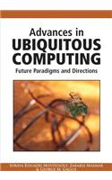 Advances in Ubiquitous Computing: Future Paradigms and Directions