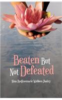 Beaten But Not Defeated