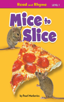 Mice to Slice: (Read and Rhyme Level 1)