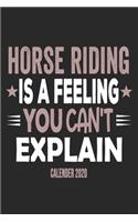 Horse Riding Is A Feeling You Can't Explain Calender 2020: Funny Cool Horse Riding Calender 2020 - Monthly & Weekly Planner - 6x9 - 128 Pages - Cute Gift For Horse Riding Fans, Enthusiasts, Horsehoes, Equest