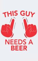 This Guy needs a BEER