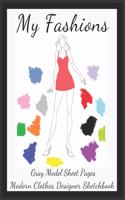 My Fashions Gray Model Sheet Pages Modern Clothes Designer Sketchbook: Future Fashion Professional Female Body Silhouette Templates Accessory Workbook for Creating & Visual Recording Your Perfect Portfolio Wardrobe for (1 Fashion & Glamour for Young Lady Coloring Books)