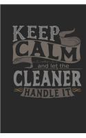 Keep Calm And Let The Cleaner Handle It