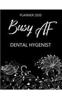 Busy AF Planner 2020 - Dental Hygenist: Monthly Spread & Weekly View Calendar Organizer - Agenda & Annual Daily Diary Book