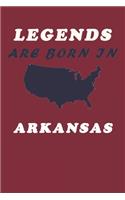 LEGENDS ARE BORN IN Arkansas Notebook Birthday Gift