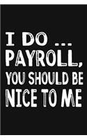 I Do Payroll, You Should Be Nice To Me