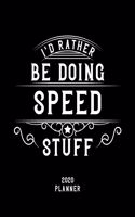 I'd Rather Be Doing Speed Stuff 2020 Planner: Speed Fan 2020 Planner, Funny Design, 2020 Planner for Speed Lover, Christmas Gift for Speed Lover