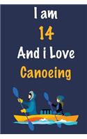 I am 14 And i Love Canoeing: Journal for Canoeing Lovers, Birthday Gift for 14 Year Old Boys and Girls who likes Adventure Sports, Christmas Gift Book for Canoeing Player and Co