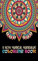 New Magical Mandalas Coloring Book: The world's best mandala coloring book A Stress Management Coloring Book for adults Beautiful Mandalas For Serenity & Stress-Relief ... Relaxation A