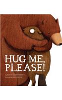 Hug Me, Please!