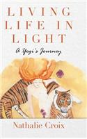 Living Life In Light: A Yogi's Journey