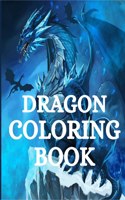 Dragon Coloring Book: For Adults with Mythical Fantasy Creatures Stress Relieving Relaxation with Beautiful Mandalas over +40 Hight Quality Coloring Pages