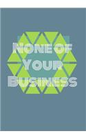 None of Your Business