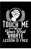 Touch me - first Karate lesson free: 6" x 9" 120 pages ruled Journal I 6x9 lined Notebook I Diary I Sketch I Journaling I Planner I Karate Gift I Self Defense Gift