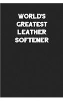 World's Greatest Leather Softener: Blank Lined Leather Working Notebook Journal
