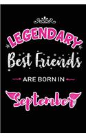 Legendary Best Friends are born in September: Blank Lined Best Friend Journal Notebooks Diary as Appreciation, Birthday, Welcome, Farewell, Thank You, Christmas, Graduation gifts. for workers & 