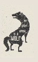 My Spirit Animal Is A Wolf: Blank Lined Animal Notebook Journal & Planner - Cool Wolf Lover Notebook Gift for women