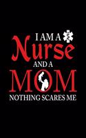 I Am a Nurse And a Mom Nothing Scares Me