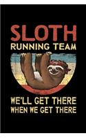 Sloth Running Team we'll get there when we get there