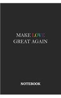Make Love Great Again Notebook: 6x9 inches - 110 blank numbered pages - Greatest Believe Justice Faith Journal - Gift, Present Idea