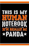 This Is My Human Notebook I'm Really a Panda: Lined Journal Notebook/Diary for Panda Lover - Best Gift Idea