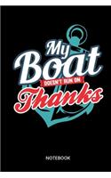 My Boat Doesnt Run On Thanks Notebook: Notebook for captains and boat owners