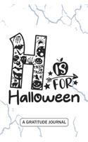 H is for Halloween - A Gratitude Journal: Beautiful Gratitude Journal for All grade Teachers, Preschool Pre-k and Kindergarten Teacher Halloween gift