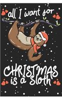 All I Want For Christmas Is A Sloth: Blank Journal With Dotted Grid Paper - Dot Grid Notebook With A Lazy Sloth Hanging From A Branch