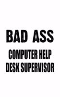 Bad Ass Computer Help Desk Supervisor: Awesome Computer Help Desk Supervisor Notebook, Pc Help Desk Supervisor Journal Gift, Diary, Doodle Gift or Notebook - 6 x 9 Compact Size, 109 Blank