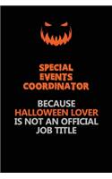 Special Events Coordinator Because Halloween Lover Is Not An Official Job Title: Halloween Scary Pumpkin Jack O'Lantern 120 Pages 6x9 Blank Lined Paper Notebook Journal
