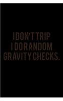 I Don't Trip I Do Random Gravity Checks: Hangman Puzzles - Mini Game - Clever Kids - 110 Lined Pages - 6 X 9 In - 15.24 X 22.86 Cm - Single Player - Funny Great Gift