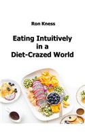 Eating Intuitively in a Diet-Crazed World