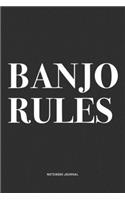 Banjo Rules: A 6x9 Inch Diary Notebook Journal With A Bold Text Font Slogan On A Matte Cover and 120 Blank Lined Pages Makes A Great Alternative To A Card
