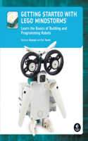 Getting Started with LEGO MINDSTORMS: Learn the Basics of Building and Programming Robots