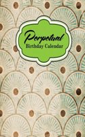 Perpetual Birthday Calendar: Perpetual Birthday Calendar Book, Perpetual Calendar Personal, Perpetual Calendar For Kids, Perpetual Planner, Vintage/Aged Cover