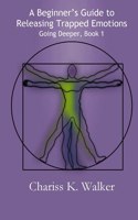 Beginner's Guide to Releasing Trapped Emotions