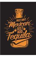 Instant Mexican Just Add Tequila: Funny Journal For Drinking Blank Lined Notebook
