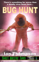 Bug Hunt: (6 Short Horror Tales)