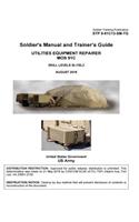 Soldier Training Publication STP 9-91C13-SM-TG Soldier's Manual and Trainer's Guide Utilities Equipment Repairer MOS 91C Skill Levels SL1/SL3 August 2018