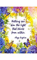 Nothing Can Dim the Light That Shines from Within. Maya Angelou 2019 Daily Planner: Large 8