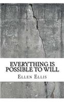 Everything Is Possible to Will