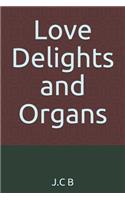 Love Delights and Organs