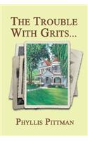 Trouble with Grits