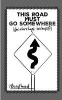 This Road Must Go Somewhere