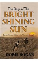 The Days of the Bright Shining Sun: Revised Second Edition with Alternate Ending!