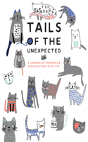 Tails of the Unexpected: A Journal of Memories and Misadventures for My Cat