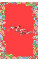 Merry Fucking Christmas Journal Notebook: Blank Floral Lined Ruled for Writing 6x9 120 Pages